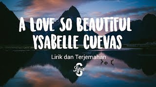 Lyriclirik A Love So Beautiful OST English Version  Ysabelle Cuevas [upl. by Lotson]