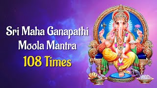 Sri Maha Ganapathi Moola Mantra 108 Times  Chants for Good Luck Success amp Prosperity  Mool Mantra [upl. by Clapper]