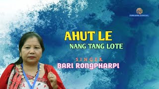 Ahut Le Nang Tang Lote  Bari Rongpharpi  Old Karbi Song [upl. by Esyned]