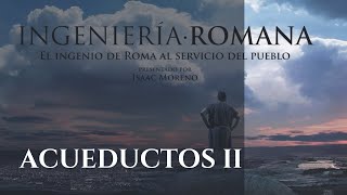 ACUEDUCTOS II  Serie Documental Ingeniería Romana  Hispania Nostra [upl. by Kirbee]