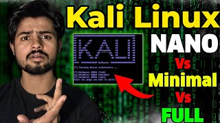 ❓Kali linux NANO Vs Kali Linux MINIMAL Vs Kali Linux FULL❓ Which one should I use [upl. by Zebulon815]