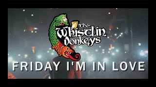 Friday Im In Love  The Whistlin Donkeys  Official Music Video [upl. by Htir192]