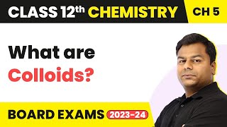 What is Colloids  Surface Chemistry  Class 12 Chemistry Chapter 5 202223 [upl. by Alleoj]