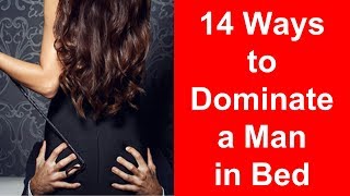 14 Proven Ways to Dominate a Man [upl. by Gabriellia652]