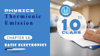 10th class Physics Chapter 16 thermionic emission class 10 [upl. by Riella]