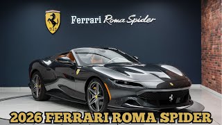 Unveiling the 2026 Ferrari Roma Spider Pure Italian Elegance  Blaze Rides [upl. by Dodwell]