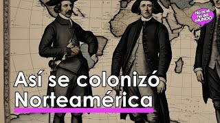 La historia de la COLONIZACIÓN de AMÉRICA del NORTE 🌎 [upl. by Wolfy]