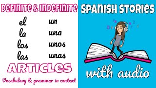 Definite and Indefinite Articles in Spanish Story [upl. by Ainoet828]