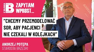 Chcemy przemodelować SOR aby pacjenci nie czekali w kolejkach  Andrzej Potępa Starosta Brzeski [upl. by Arrek365]