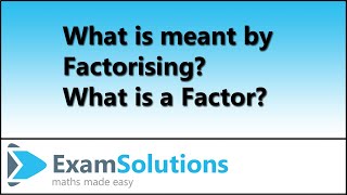 What is meant by Factorising What is a Factor  ExamSolutions [upl. by Annerol120]