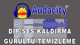 Audacity Dip Ses Temizleme Gürültü Azaltma Sesi Güzelleştirme [upl. by Derfnam255]