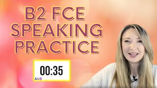 B2 FIRST FCE SPEAKING EXAM SIMULATION PRACTICE [upl. by Benton]