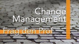 Frag den Prof Change Management [upl. by Temirf]