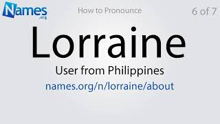 How to Pronounce Lorraine [upl. by Ahseya]