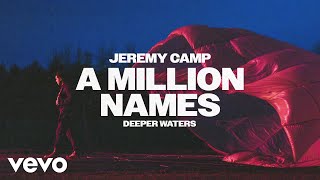 Jeremy Camp  A Million Names Official Audio [upl. by Ahsonek]