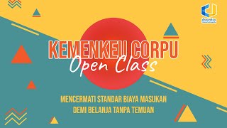 Kemenkeu Corpu Open Class dengan judul quotMencermati Standar Biaya Masukan Demi Belanja Tanpa Temuanquot [upl. by Aniteb]