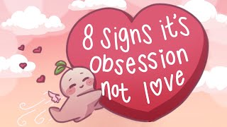 8 Signs Its Obsession NOT Love [upl. by Nyrahs]