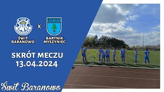 Świt Baranowo x Bartnik Myszyniec 13042024 [upl. by Gensmer]