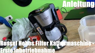 Russel Hobbs Filter Kaffeemaschine Erste Inbetriebnahme Anleitung [upl. by Irolav]