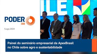 Painel do seminário empresarial da ApexBrasil no Chile sobre agro e sustentabilidade [upl. by Earb]