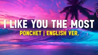 Ponchet I Like You The Most Lyrics Terjemahan Cause youre the one that i like [upl. by Eceinal]