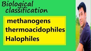 Lec6 Biological classification Hindi Methanogens Thermoacidophiles Halophiles NEETAIIMS [upl. by Valtin]