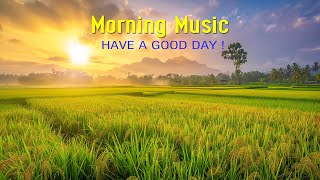 BEAUTIFUL GOOD MORNING MUSIC  Boost Positive Energy  Morning Meditation Music For Waking Up Relax [upl. by Laohcin]