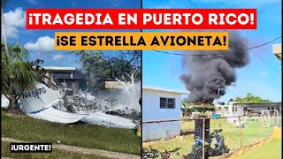 TRAGEDIA EN PUERTO RICO SE ESTRELLA AVION EN ZONA RESIDENCIAL IMPACTANTES IMAGENES [upl. by Hcurob]