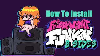 How To Install Friday Night Funkin B Sides Mod [upl. by Prager395]