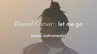 Daniel Caesar  Let Me Go  Piano Instrumental Karaoke amp Lyrics [upl. by Eladroc356]