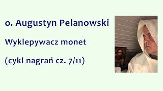 o Augustyn Pelanowski  Wyklepywacz monet cykl nagrań cz 711 [upl. by Idnaj]