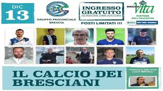 Il Calcio dei Bresciani 2021  Gigi Cagni [upl. by Ute]