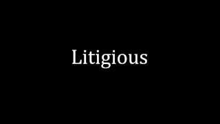 How to pronounce Litigious [upl. by Bender]