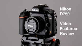 Nikon D750 Video Features Review [upl. by Ahsiya695]