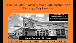 Its in the Ballot  MauaoMount Maunganui Ward – Tauranga City Council [upl. by Allemrac]