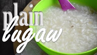 How to make PLAIN LUGAW Filipino Rice Porridge ANG SARAP GRABE [upl. by Yrak]