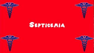 Pronounce Medical Words ― Septicemia [upl. by Bryn271]