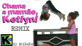 Chama a Mamãe Ketlyn  AtilaKw Remix [upl. by Adimra]