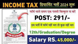 Income Tax Department भर्ती 2024  POST 291 12thGraduationDegree  New Job 2024 Apply Online [upl. by Filipe217]