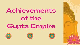 Achievements of the Gupta Empire [upl. by Tdnaltroc]