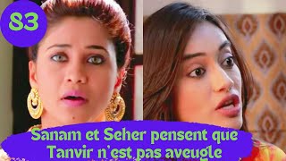 LES CONSENTEMENTS 2 épisode 83 Sanam et Seher pensent que Tanvir nest pas aveugle [upl. by Lobiv]