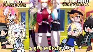 ♡¡PPGZRRBZ REACCIÓNAN A SUS MEMES♡ Parte 6 No Og [upl. by Aymahs984]