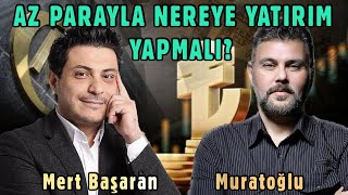 AZ PARAYLA NEREYE YATIRIM YAPMALI  MURAT MURATOĞLU  MERT BAŞARAN [upl. by Clarance36]