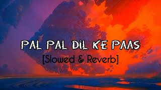 Pal Pal Dil Ke Paas।। Full Song।। Slowed amp Reverb [upl. by Laughton]