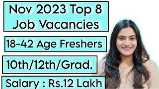 NOV 2023 Top 8 Job Vacancies for all Freshers  10th Pass 12th Pass amp Graduates Recruitment [upl. by Annohsed]