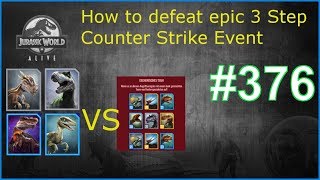 How to defeat epic 3 Step Counter Strike Event Jurassic World Alive Deutsch 376 [upl. by Nekial]