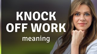 Understanding the Phrase quotKnock Off Workquot  An English Learning Guide [upl. by Bakki478]