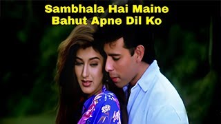 Sambhala Hai Maine Bahut Apne Dil Ko  KUMAR SANU  Naaraaz  Bollywood Love Songs  1994 [upl. by Atirb995]