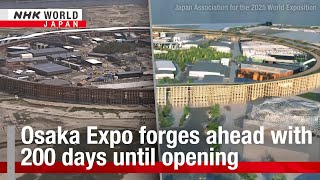 Osaka Expo forges ahead with 200 days until openingーNHK WORLDJAPAN NEWS [upl. by Nazus918]