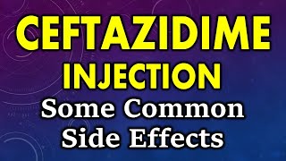 Ceftazidime side effects  common side effects of ceftazidime  ceftazidime injection side effects [upl. by Ilarin]